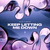 About Keep Letting Me Down Song