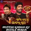 About Mutton Kasha Ku Bottle Mada Song