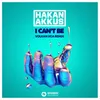 I Can't Be (Volkan Uca Remix)