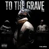 About TO THE GRAVE (TTG) Song