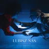 About Lubisz nas Song