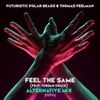 About Feel The Same (feat. Jordan Grace) [Alternative Mix] Song