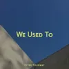 About We Used To Song