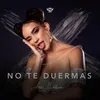 About No Te Duermas Song