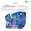 Die Meistersinger von Nürnberg, Act 1: "Der Meister Tön' und Weisen" - "Damit, Herr Ritter" (David, Walther, Chor)