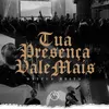 Tua Presença Vale Mais (Ao Vivo)