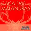 About Caça das Malandras Song