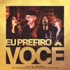 About Eu Prefiro Você (feat. Rebeca Hofstatter, Mateus Hofstatter & Calebe Silva) Song
