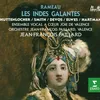 About Rameau : Les Indes galantes : Act 2 "Arrêtez! Par ces feux le ciel vient de m'apprendre" [Huascar, Phani] "Quoi! Plus que le péril mon amour vous étonne?" [Huascar, Phani, Carlos] Song