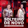 About Solteiro de Novo (feat. Ronaldinho Gaúcho) [Ao Vivo] Song