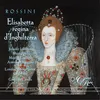 Rossini: Elisabetta, regina d'Inghilterra, Act 1: "Questo cor ben lo comprende" (Elisabetta, Chorus)