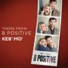 About Theme from B Positive Song