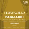 Pagliacci, IRL 11, Act I: "Son qua. Ritornano. Pagliaccio è là" (Coro, Canio, Tonio, Beppe, Silvio)