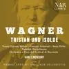 Tristan und Isolde, WWV 90, IRW 51, Act I: "Tristan! - Isolde! - Treuloser Holder!" (Isolde, Tristan, Chor, Brangäne, Kurwenal)