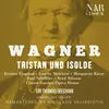 Tristan und Isolde, WWV 90, IRW 51, Act I: "Tristan! - Isolde!" (Isolde, Tristan, Chor, Brangäne, Kurwenal)
