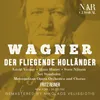About Der fliegende Holländer, WWV 63, IRW 18, Act I: "Wie? Hör ich recht?" (Daland, Holländer) Song