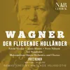 Der fliegende Holländer, WWV 63, IRW 18, Act I: "Wie? Hör ich recht?" (Daland, Holländer)