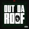 About Out Da Roof Song