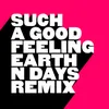 Such a Good Feeling Earth n Days Extended Remix