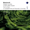 Monteverdi : Madrigals, Book 8 : VIIIa Il combattimento di Tancredi e Clorinda - "Tancredi, che Clorinda un uomo stima"