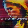 About City of My Dreams Song