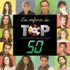 T'en va pas Les Enfants du Top 50