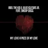 My Love a Piece of My Love (feat. Snoop Dogg) Abel the Kid Remix Radio Edit