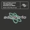 Music Is My Way Of Life (feat. Lisa Millett) [The Lab Rats present The Experiment] [Let Loose In The Lab Dub]