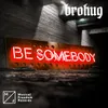 Be Somebody