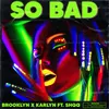 About So Bad (feat. Shqq) Song