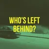 About Who's Left Behind? Song