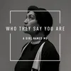 Who They Say You Are (Haz Beats Remix)