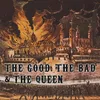 The Good, The Bad And The Queen