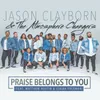 About Praise Belongs To You (feat. Matthew Austin & Isaiah Freeman) Radio Edit Song