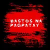 About Bastos Na Pagpatay (feat. Disisid & J Trigga) Song