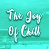 About The Joy of Chill Song