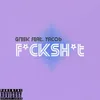 About F*ck Sh*t (feat. Yacob) Song