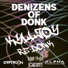 About Denizens of Donk (Kylljoy Re-Donk) (feat. Kylljoy) Song