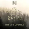 About Ride Of A Lifetime Song