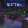 Talk to You