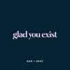About Glad You Exist Song