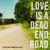 About Love Is a Dead End Road Song