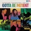 About Gotta Be Patient Song