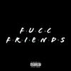 About Fucc Friends Song