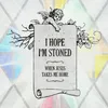 About I Hope I'm Stoned (When Jesus Takes Me Home) [feat. Old Crow Medicine Show] Song