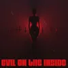 About Evil On The Inside (feat. iiiConic) Song