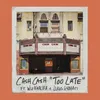 Too Late (feat. Wiz Khalifa & Lukas Graham)