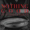 About Nothing Good (feat. G-Eazy and Juicy J) Song