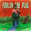Foulin The Plug