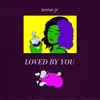 About Loved By You Song